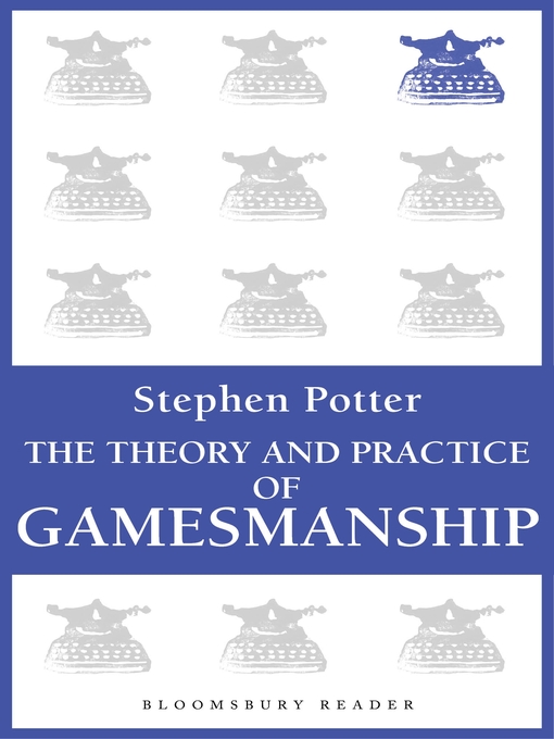 Title details for The Theory and Practice of Gamesmanship by Stephen Potter - Wait list